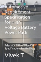 Automotive Requirement Specification for High Voltage Battery Power Pack: Prismatic Lithium-Ion Cell Specifications for HV EV B0F8VPYLY3 Book Cover
