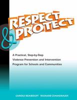 Respect and Protect - Manual: A Practical, Step-by-Step Violence Prevention and Intervention Program for Schools and Communities 1562460986 Book Cover