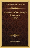 A Review of Dr. Pusey's Eirenicon 0548722668 Book Cover
