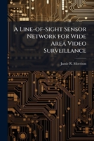 A Line-of-Sight Sensor Network for Wide Area Video Surveillance 1025087267 Book Cover