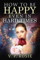 How To Be Happy Even In Hard Times B08M7JBDXG Book Cover
