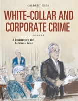 White-Collar and Corporate Crime (Geis Master Series in Criminology) 0190219289 Book Cover