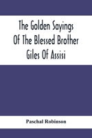 The Golden Sayings Of The Blessed Brother Giles Of Assisi 9354413390 Book Cover