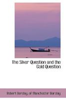 The Silver Question and the Gold Question 117228802X Book Cover