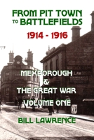 From Pit Town to Battlefields: 1914-1916 Mexborough & The Great War 0993407501 Book Cover