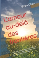 L'amour au-delà des frontières: Une histoire d'amour palpitante qui traverse les défis culturels et célèbre finalement le pouvoir de l'amour pour surmonter les obstacles. (French Edition) B0CV5LDLFR Book Cover