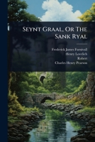 Seynt Graal, Or The Sank Ryal (French Edition) 1024947033 Book Cover