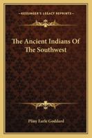 The Ancient Indians Of The Southwest 1425476996 Book Cover