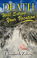 Death Will Extend Your Vacation 1432825771 Book Cover