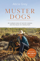 Muster Dogs: The Bestselling Companion Book to the Original Popular ABC TV Series for Fans of Todd Alexander, Ameliah Scott and James Herriot 0733341586 Book Cover