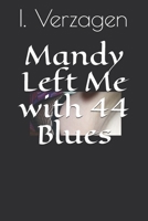 Mandy Left Me with 44 Blues 1675451710 Book Cover
