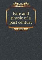 Fare and Physic of a Past Century 1018566783 Book Cover