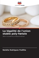 La légalité de l'union stable poly-fœtale: Selon le système juridique brésilien 6206047903 Book Cover