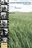 A North Dakotan for All Time: And Proud to Be So 1438228902 Book Cover