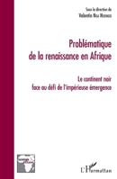 Problématique de la renaissance en Afrique: Le continent noir face au défi de l'impérieuse émergence (Sociologie Africaine) (French Edition) 2343098786 Book Cover