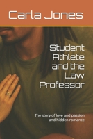 Student Athlete and the Law Professor: The story of love and passion and hidden romance B0FM3ZFQWH Book Cover