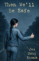 Then We'll Be Safe 1968532455 Book Cover