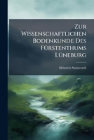 Zur Wissenschaftlichen Bodenkunde Des Fürstenthums Lüneburg: Programm Des Johanneums Zu Lüneburg Ostern 1864 Botanische U. Geognostische Forschungen ... Des Fürstenthums Lüneburg... 1279980133 Book Cover