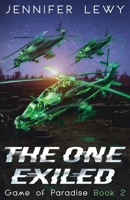 The One Exiled: A YA Sci-Fi Adventure (Game of Paradise) 1959461036 Book Cover