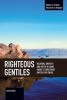 Righteous Gentiles: Religion, Identity, and Myth in John Hagee's Christians United for Israel 1642590762 Book Cover