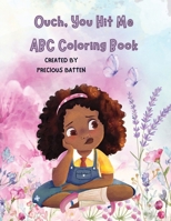 Ouch, You Hit Me: ABC Coloring Book 1088124178 Book Cover