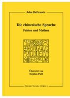 Die Chinesische Sprache: Fakten Und Mythen. bersetzt Von Stephan Puhl (1941-1997) 3805005822 Book Cover
