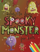 How to draw spooky monster for kids: drawing monsters step by step, Halloween gift idea for boys and girls B08B35QJ4N Book Cover