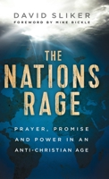 Nations Rage: Prayer, Promise and Power in an Anti-Christian Age 0800762207 Book Cover