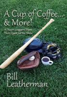 A Cup of Coffee and More: 16 Major Leaguers share their Quest for 'The Show' 0998235288 Book Cover