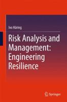 Risk Analysis and Management: Engineering Resilience 9811000131 Book Cover