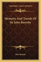 Memoirs and Travels of Sir John Reresby 1017892512 Book Cover