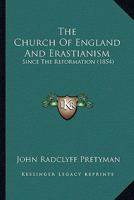 The Church of England and Erastianism since the Reformation B0BQCK8SVQ Book Cover