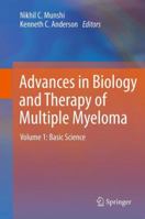 Advances in Biology and Therapy of Multiple Myeloma: Volume 1: Basic Science 1461446651 Book Cover