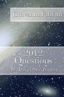 2012 Questions: An Apocalyptic Inquiry 1441479767 Book Cover