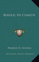 Behold, He Cometh 1432520180 Book Cover