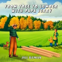From Tree to Lumber with Papa Jerry B0DT4XJ26H Book Cover