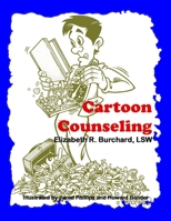 Cartoon Counseling: Therapist's Edition: Healthy Relationships for Individuals, Couples, and Families 157633998X Book Cover