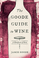 The Goode Guide to Wine: A Manifesto of Sorts 0520342461 Book Cover