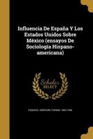 Influencia De España Y Los Estados Unidos Sobre México 1371949948 Book Cover