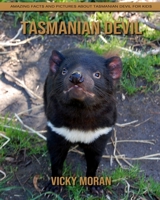 Tasmanian Devil: Amazing Facts and Pictures about Tasmanian Devil for Kids B092QML9WM Book Cover