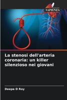 La stenosi dell'arteria coronaria: un killer silenzioso nei giovani (Italian Edition) 6208108012 Book Cover