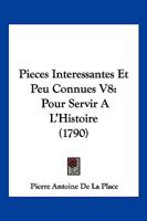 Pieces Interessantes Et Peu Connues V8: Pour Servir A L'Histoire (1790) 1166205355 Book Cover