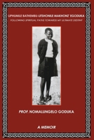 Liphumile Bathembu - Litshonile Makhonz' egoduka: Following spiritual Paths towards my ultimate destiny 1835430228 Book Cover