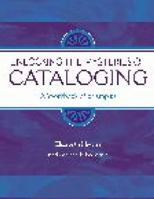 Unlocking the Mysteries of Cataloging: A Workbook of Examples (Library & Information Science Text) 1591580080 Book Cover