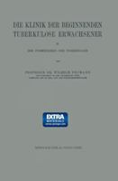 Die Klinik Der Beginnenden Tuberkulose Erwachsener: II. Der Formenkreis Der Tuberkulose 3662019280 Book Cover