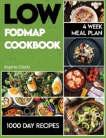 Low-FODMAP Cookbook: 1000 Days of Recipes to Alleviate IBS Symptoms. 4 Week Meal Plan Included. B0CKLZD1F4 Book Cover