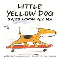 Little Yellow Dog Says Look at Me (Little Yellow Dog Series) 1842552872 Book Cover