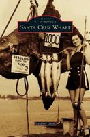 Santa Cruz Wharf 1467133930 Book Cover