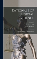 Rationale of Judicial Evidence: Specially Applied to English Practice, Volume 1 - Primary Source Edition 1016266308 Book Cover