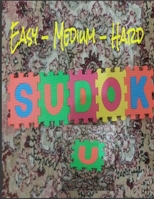 Easy-Medium-Hard - SUDOKU: SUDOKU puzzle book for all - 464 Sudoku grids - Sudoku puzzle game book - Large Print: Easy - Medium and Hard sudoku puzzles B088BD9N7K Book Cover